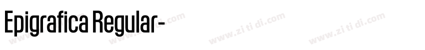 Epigrafica Regular字体转换 Epigrafica Regular字体转换